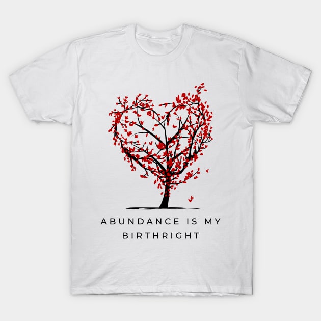 Abundance Is My Birthright T-Shirt by Truly